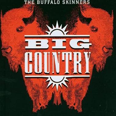 Big Country -  The Buffalo Skinners